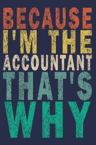 Cover of Because I'm the Accountant That's Why