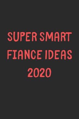 Book cover for Super Smart Fiance Ideas 2020