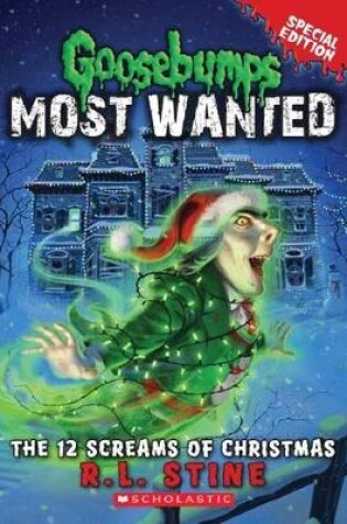 Cover of The 12 Screams Of Christmas (Goosebumps Most Wanted Special Edition #2)