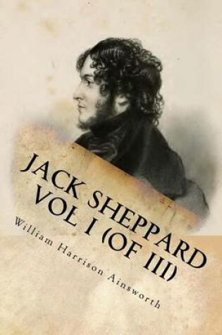 Cover of Jack Sheppard Vol I (of III)