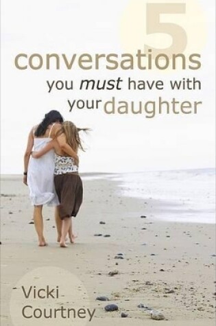 Cover of Five Conversations You Must Have with Your Daughter