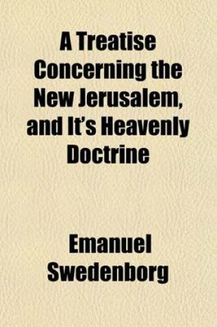 Cover of On the New Jerusalem and It's Heavenly Doctrine [Revised by S. Noble and J.A. Tulk]