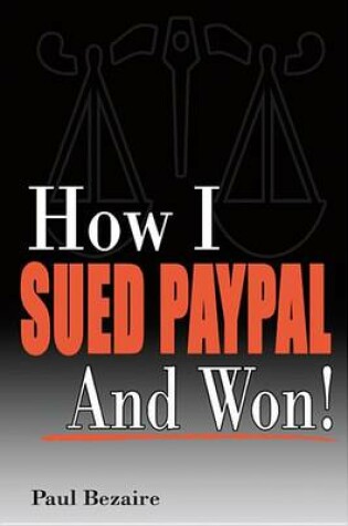 Cover of How I Sued Paypal and Won!