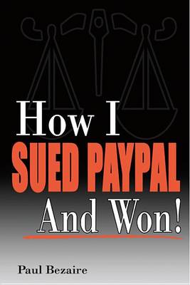 Cover of How I Sued Paypal and Won!