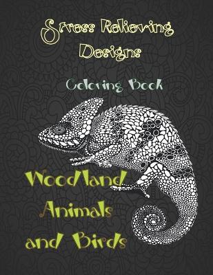 Cover of Woodland Animals and Birds - Coloring Book - Stress Relieving Designs