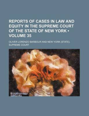 Book cover for Reports of Cases in Law and Equity in the Supreme Court of the State of New York (Volume 35)