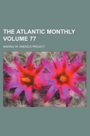 Cover of The Atlantic Monthly Volume 77