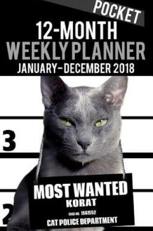 Cover of 12 month Pocket Weekly Planner january - december 2018 - Most Wanted Korat