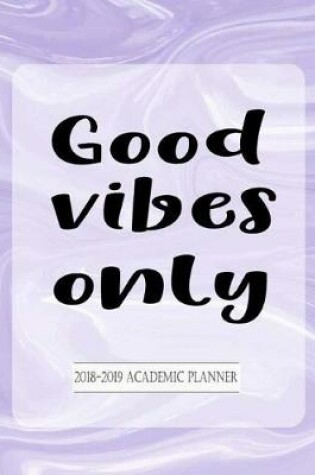 Cover of 2018-2019 Academic Planner Good Vibes Only