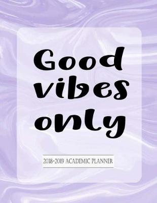 Book cover for 2018-2019 Academic Planner Good Vibes Only