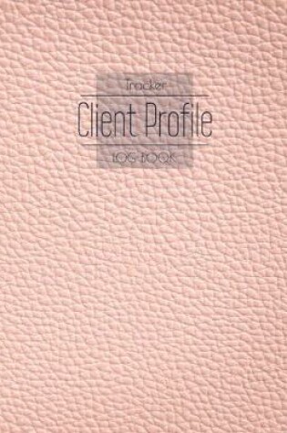 Cover of Client Profile Log Book Tracker