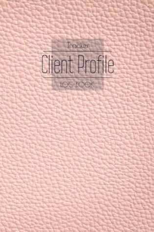 Cover of Client Profile Log Book Tracker