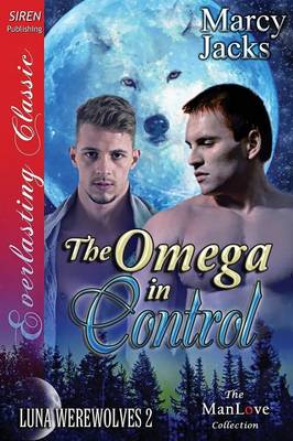 Book cover for The Omega in Control [Luna Werewolves 2] (Siren Publishing Everlasting Classic Manlove)