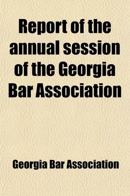 Book cover for Report of the Annual Session of the Georgia Bar Association