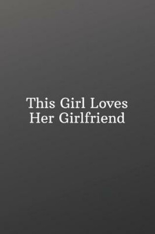 Cover of This Girl Loves Her Girlfriend