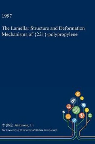 Cover of The Lamellar Structure and Deformation Mechanisms of {221}-Polypropylene