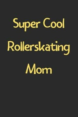 Cover of Super Cool Rollerskating Mom