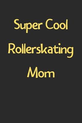 Book cover for Super Cool Rollerskating Mom