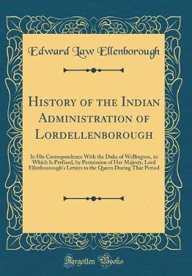 Book cover for History of the Indian Administration of Lordellenborough