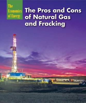 Book cover for The Pros and Cons of Natural Gas and Fracking