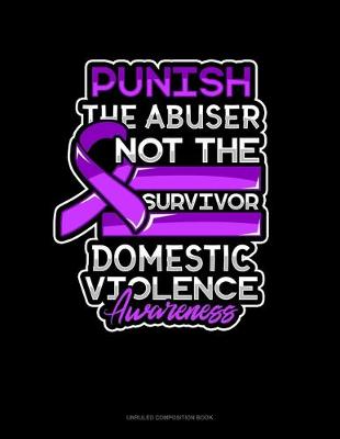 Cover of Punish The Abuser Not The Survivor Domestic Violence Awareness