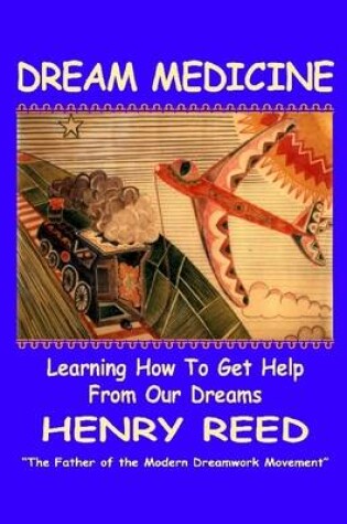 Cover of Dream Medicine: Learning How to Get Help from Our Dreams
