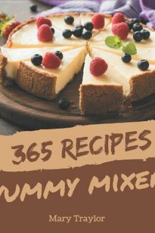 Cover of 365 Yummy Mixer Recipes