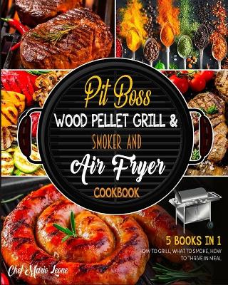 Book cover for Pit Boss Wood Pellet Grill & Smoker Cookbook & Air Fryer [5 Books in 1]