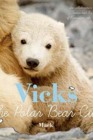 Cover of Vicks, the Polar Bear Cub