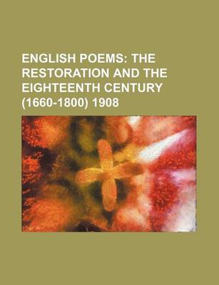 Book cover for English Poems Volume 3; The Restoration and the Eighteenth Century (1660-1800) 1908