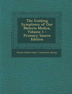 Book cover for The Guiding Symptoms of Our Materia Medica, Volume 1 - Primary Source Edition