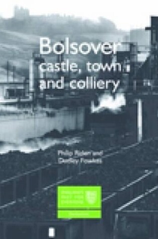 Cover of Bolsover: Castle, Town and Colliery