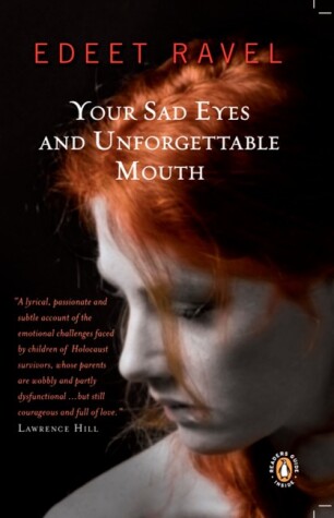 Book cover for Your Sad Eyes and Unforgettable Mouth