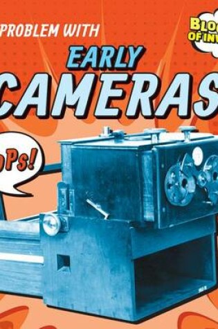 Cover of The Problem with Early Cameras