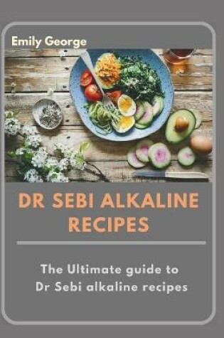 Cover of Dr Sebi Alkaline Recipes