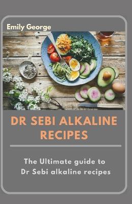 Book cover for Dr Sebi Alkaline Recipes