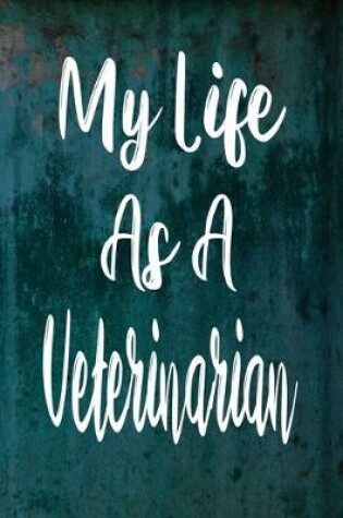 Cover of My Life As A Veterinarian