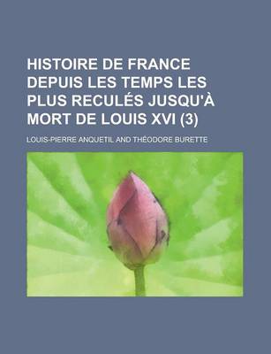 Book cover for Histoire de France Depuis Les Temps Les Plus Recul?'s Jusqu' Mort de Louis XVI. (3)