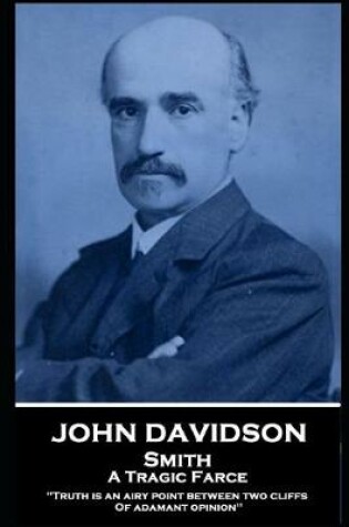 Cover of John Davidson - Smith - A Tragic Farce