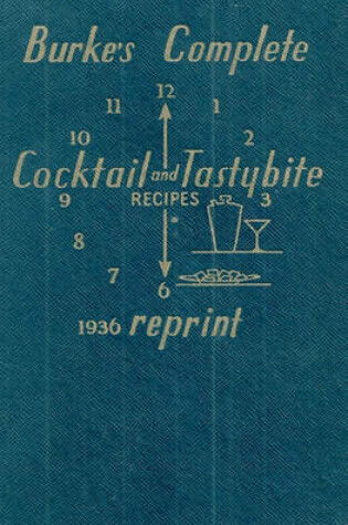 Cover of Burke's Complete Cocktail and Tastybite Recipes 1936 Reprint