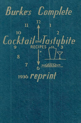 Book cover for Burke's Complete Cocktail and Tastybite Recipes 1936 Reprint