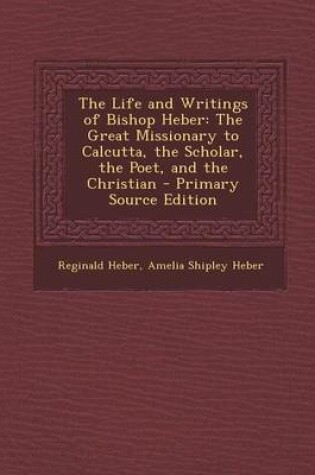 Cover of The Life and Writings of Bishop Heber