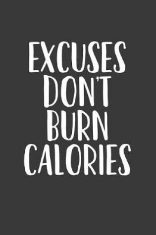 Cover of Excuses Don't Burn Calories