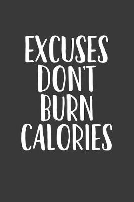 Book cover for Excuses Don't Burn Calories