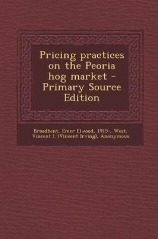 Cover of Pricing Practices on the Peoria Hog Market - Primary Source Edition