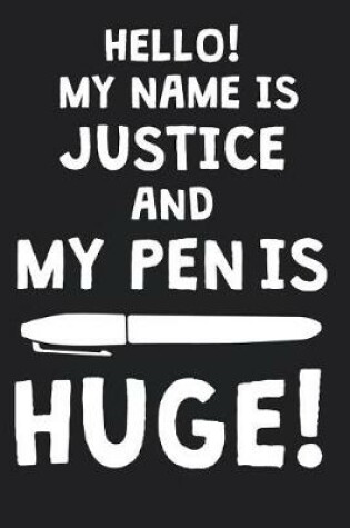 Cover of Hello! My Name Is JUSTICE And My Pen Is Huge!