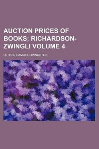 Cover of Auction Prices of Books Volume 4; Richardson-Zwingli