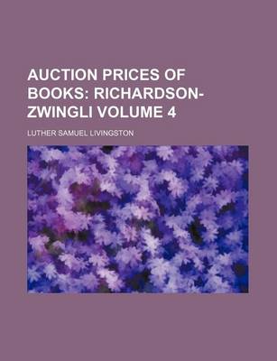 Book cover for Auction Prices of Books Volume 4; Richardson-Zwingli