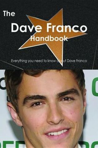 Cover of The Dave Franco Handbook - Everything You Need to Know about Dave Franco