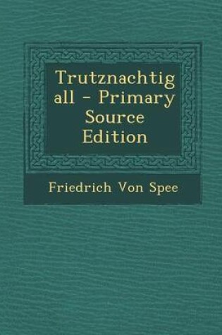 Cover of Trutznachtigall - Primary Source Edition